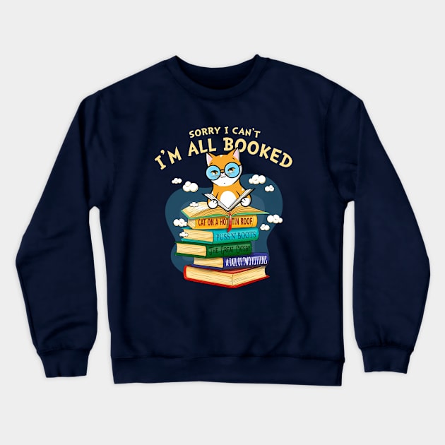 Sorry I Can't I'm All Booked Crewneck Sweatshirt by Alema Art